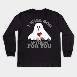 I Will Boo Anything For You, Halloween Gift Idea, Halloween Ghost, Spooky, Scary, Horror, Funny Halloween, Valentine Day Ghost, Kids Long Sleeve T-Shirt